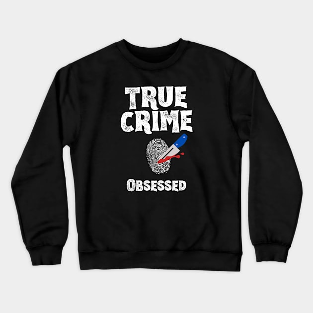 True Crime Obsessed Crewneck Sweatshirt by Cor Designs